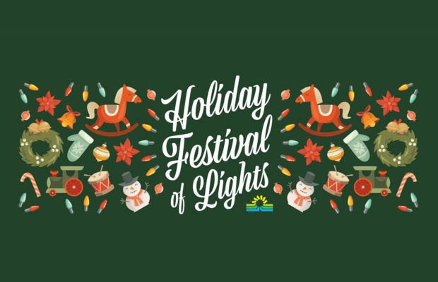 The Holiday Festival of Lights Returns Nov. 10 thru Dec. 31 The Holiday Festival of Lights Returns Nov. 10 thru Dec. 31